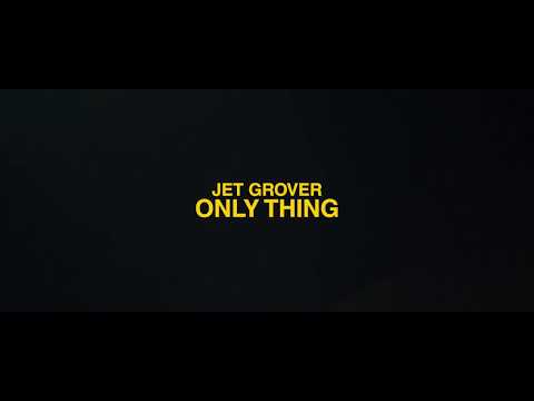 JET Grover - Only Thing Official Music Video