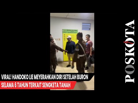 Viral! Handoko Lie Meyerahkan Diri Setelah Buron Selama 6 Tahun Terkait Sengketa Tanah