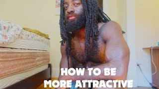 HOW TO BE MORE ATTRACTIVE - Bringing Sexy back