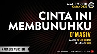 Download lagu d'MASIV - CINTA INI MEMBUNUHKU (Karaoke) mp3