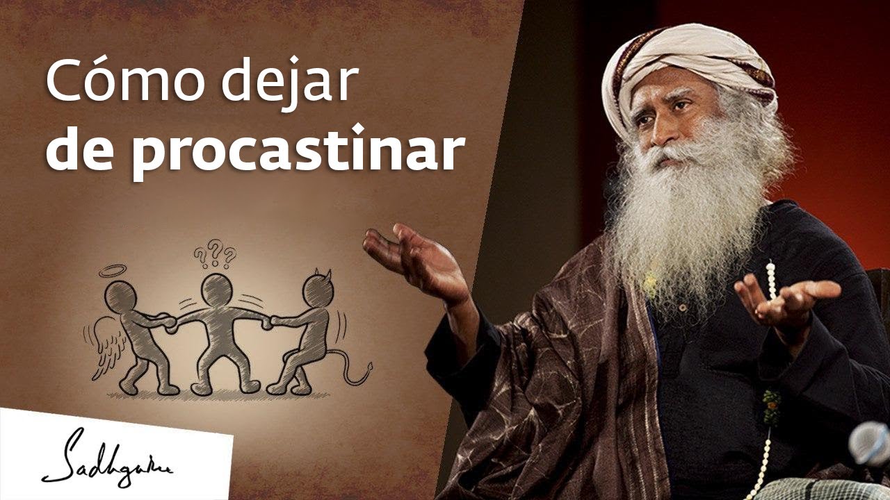 Cómo dejar de procrastinar | Sadhguru