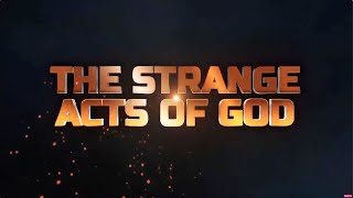 STRANGE ACTS OF GOD - 13TH APRIL 2024