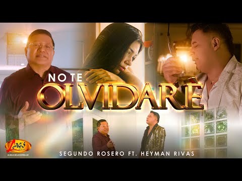 Segundo Rosero Ft. Heyman Rivas   - No Te Olvidaré  (Video Oficial)