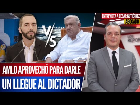 AMLO LE RESPONDE A BUKELE DESDE SU RANCHO LA CHINGADA: CÉSAR GUTIÉRREZ PRIEGO