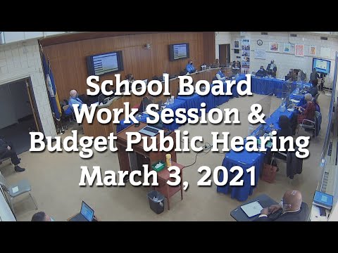 School Board Work Session & Budget Public Hearing (3-3-21)