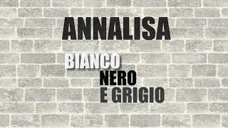 Annalisa • Bianco nero e grigio