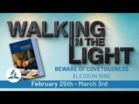 “Beware of Covetousness” | Walking In The Light Study Hour - Lesson 9 Q1 2023