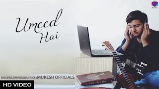 Umeed Hai | Mukesh Officials | Official Music Video | 2018