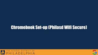 Chromebook Set up Philasd Wifi Secure