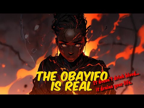 The Obayifo: The African Vampire That Feeds on Your Soul | Dark Folklore Explained
