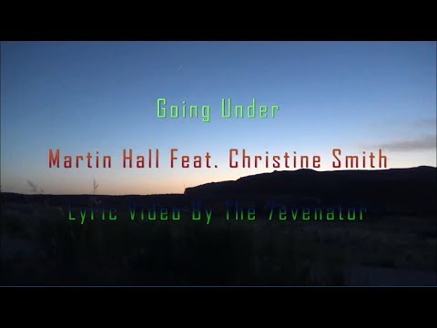 Going Under - Martin Hall Feat. Christine Smith - Lyric Video By The 7evenator