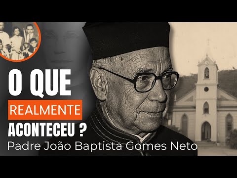A História de Padre João Baptista Gomes Neto - São José do Goiabal -MG