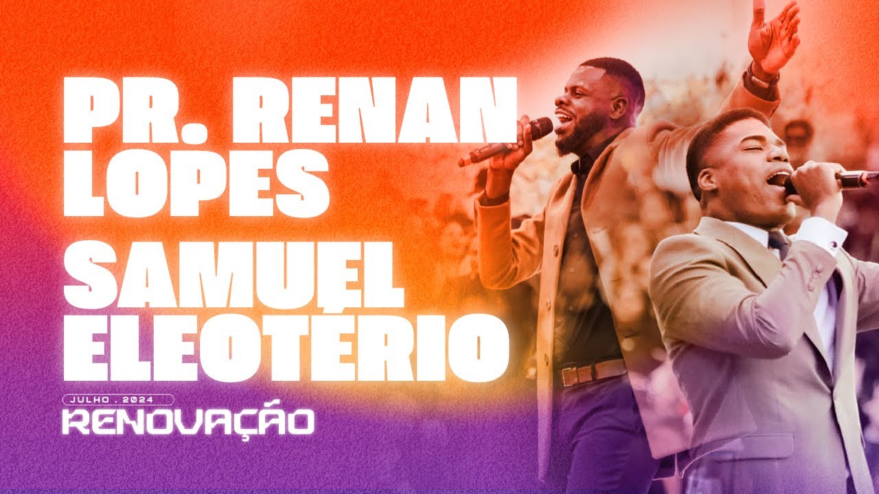 NÃO PEGARAM JESUS, ELE SE ENTREGOU! - PR. RENAN LOPES E SAMUEL ELEOTÉRIO | JULHO RENOVAÇÃO 2024