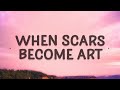 Gatton - When Scars Become Art (Lyrics) | Cause I wanna love you for good