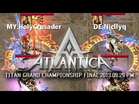 Titan 2013.09.29 PM Final: MY:HolyCrusader vs. DE:Nicllyq - Atlantica Online