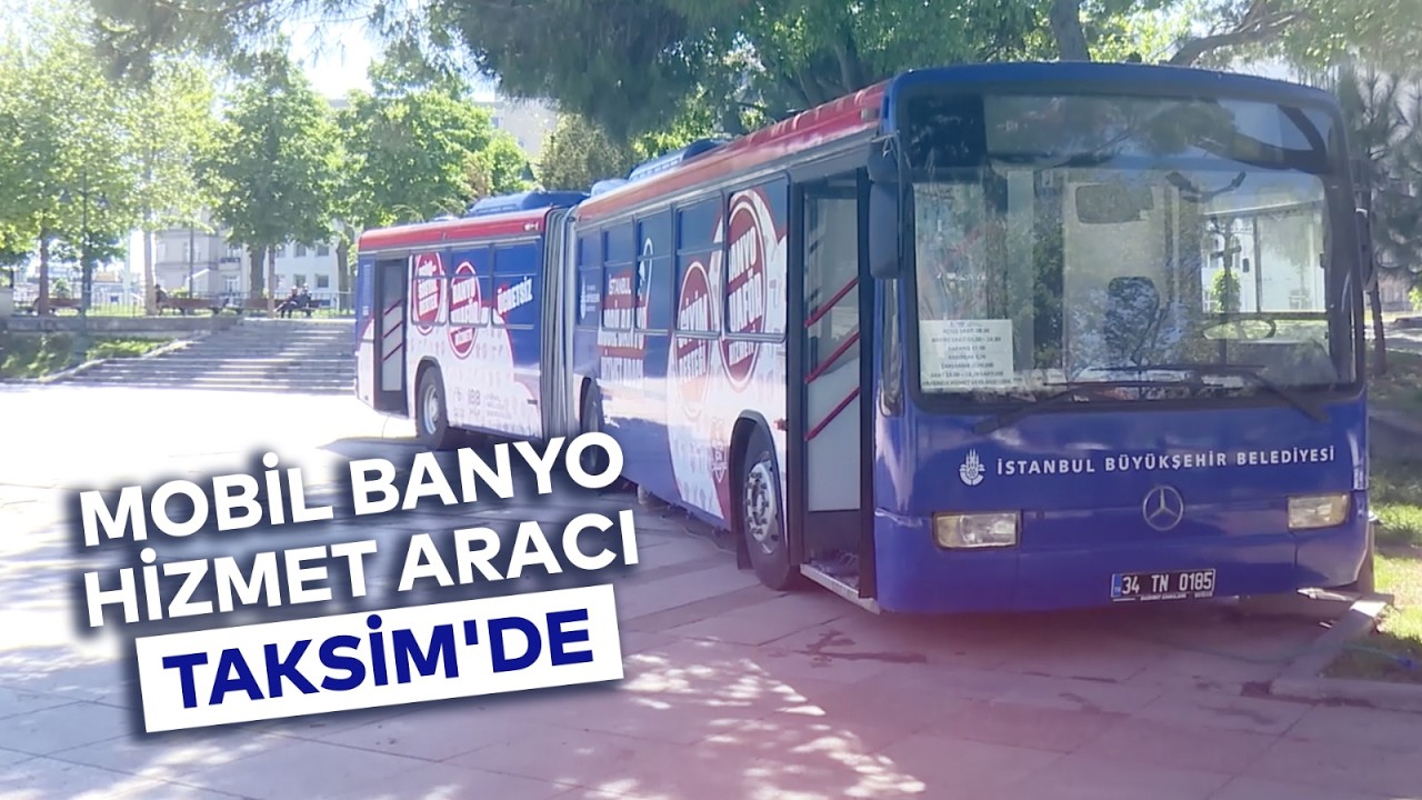 MOBİL BANYO HİZMET ARACI TAKSİM'DE