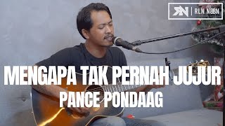 Download lagu MENGAPA TAK PERNAH JUJUR - PANCE PONDAAG (LIVE COVER) mp3