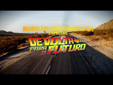  Rumo ao Desconhecido - Especial De Volta para o Futuro
