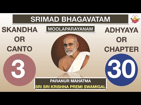 03.30 - SRIMAD BHAGAVATAM - SRI KRISHNA PREMI ANNA - CANTO 3 CHAPTER 30 - RASIKA AMRUTHAM