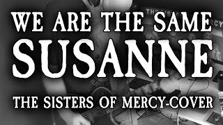 We are the same, Susanne (The Sisters of Mercy-cover)