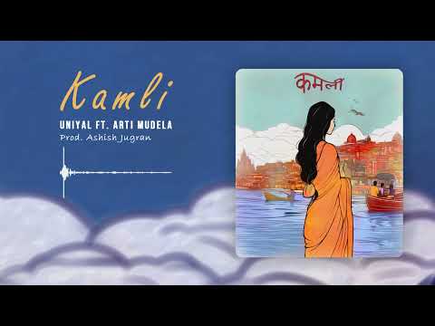 UNIYAL - Kamli ft. Arti Mudela ( Prod. Ashish Jugran )
