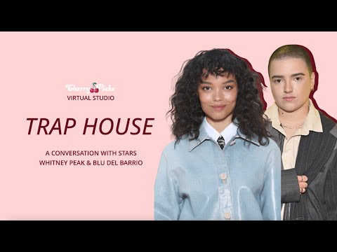 TRAP HOUSE: Whitney Peak & Blu del Barrio | CherryPicks