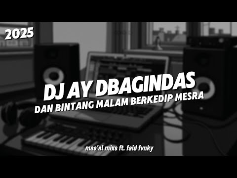 DJ AY DBAGINDAS | DAN BINTANG MALAM BERKEDIP MESRA TERBARU 2025