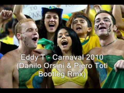 Eddy T - Carnaval 2010 (Danilo Orsini & Piero Toti Bootleg Remix)