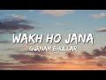 Wakh Ho Jana Gurnam Bhullar Lyrics