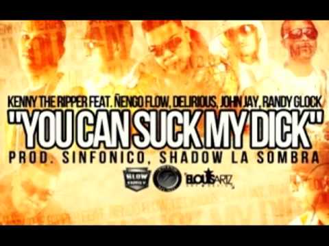 Kenny The Ripper Ft Ñengo Flow, John Jay, Delirious & Randy Glock - You Can Suck My Dick
