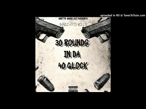 GhettoGorillaMobb - 30 Rounds In Da 40 Glock (Feat. FTO Rollie)