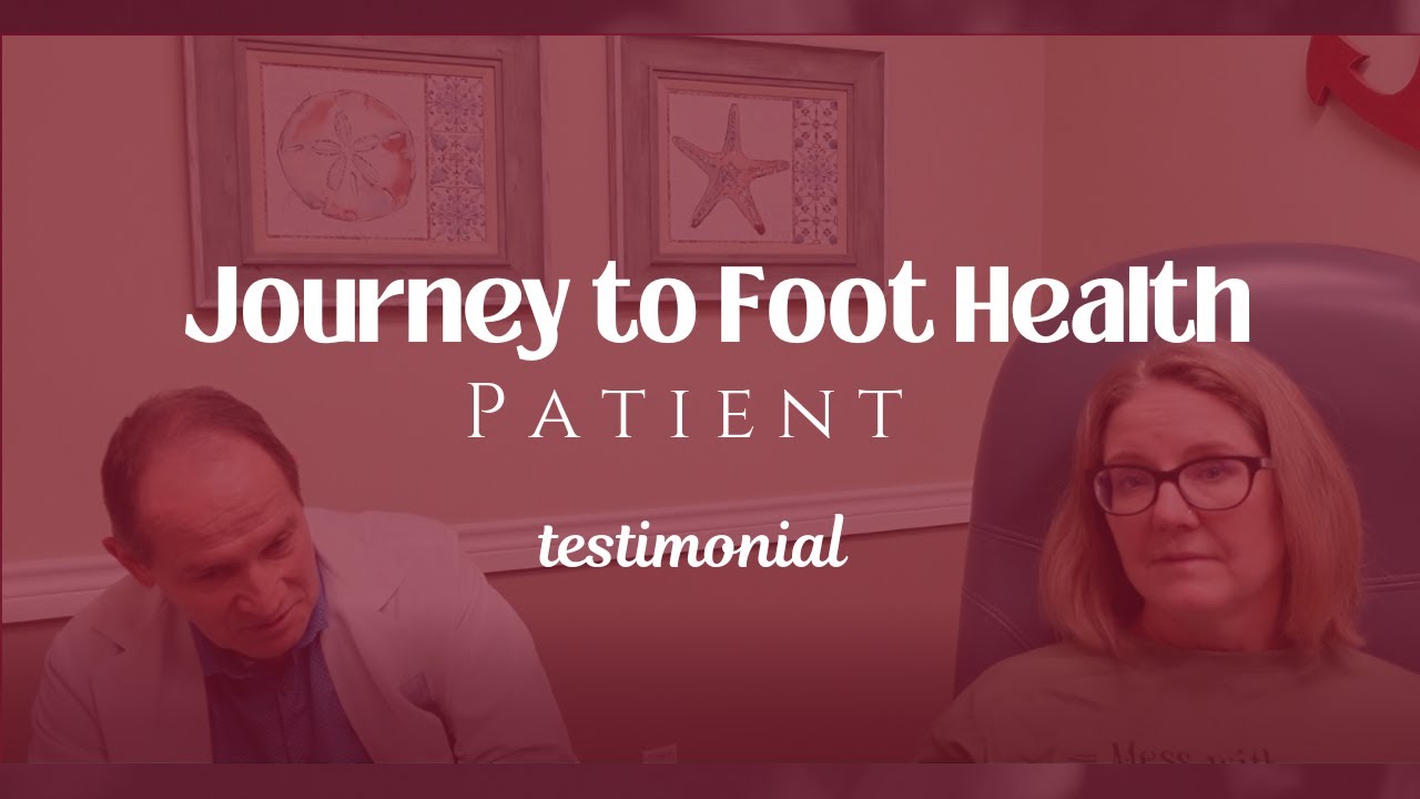 Journey to Foot Health - Patient Testimonial