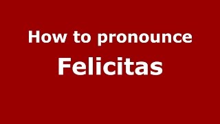 How to pronounce Felicitas