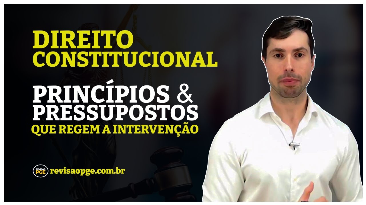 Princípios e pressupostos que regem a intervenção | DIREITO CONSTITUCIONAL