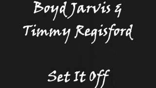 Boyd Jarvis & Timmy Regisford - Set It Off
