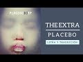 The extra - Placebo (Letra y traducción)