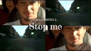 STOP ME  - Chris CORNELL (bonus track)