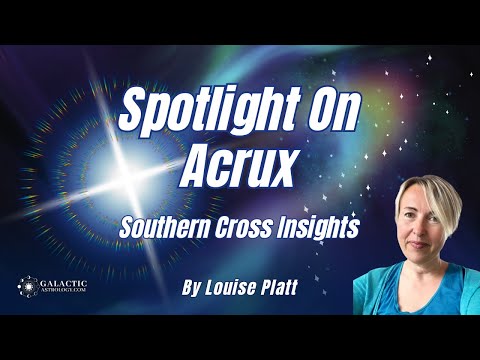 Fixed Star Acrux & The Southern Cross - Galactic Insights by Louise Platt (QSG Practitioner)