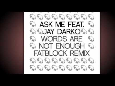 ASK ME feat  JAY DARKO   Words Are Not Enough FatBlock Rmx