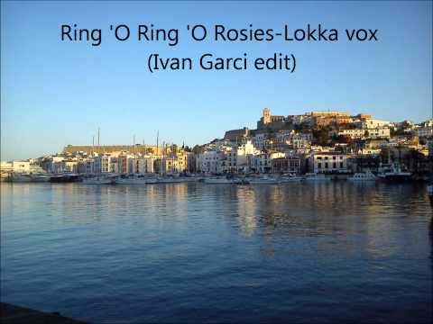 Ring 'O Ring 'O Rosies Lokka vox (Ivan Garci edit)