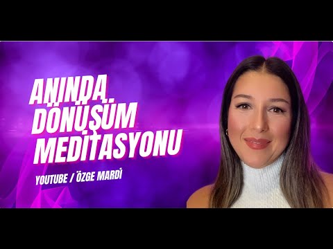 Anında Dönüşüm Meditasyon Uygulaması