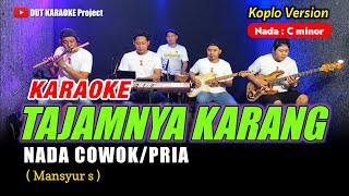Download lagu TAJAMNYA KARANG KARAOKE NADA COWOK/PRIA (Mansyur s) Koplo version  mp3