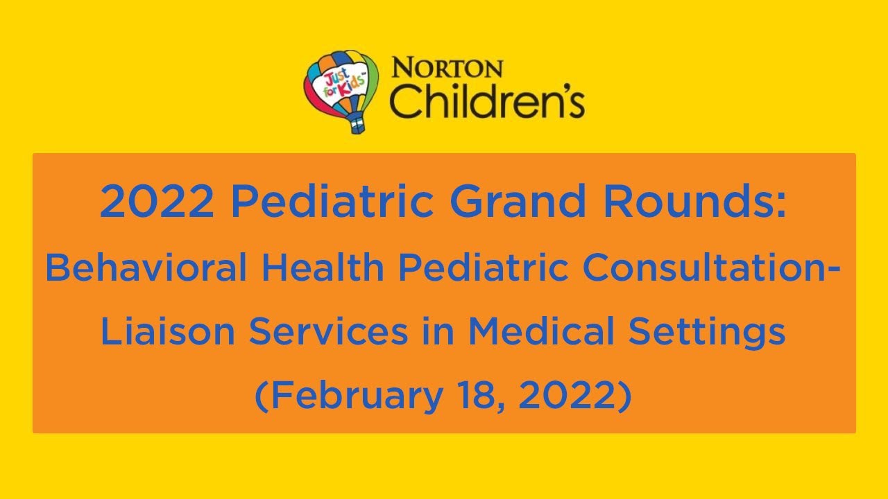 Ped. Grand Rounds: Behavioral Health Pediatric Consultation-Liaison Services in Medical Settings