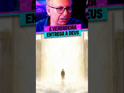 A VERDADEIRA ENTREGA DE DEUS