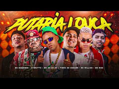 MC CH da ZO, Tinho do Coque, O Brutto, EO Willian, Mc Rick, Mc Magrinho - PUTARIA LOUCA