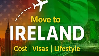 🇮🇪 Moving to Ireland in 2025: Cost of Living, Visas & Expat Life Explained
