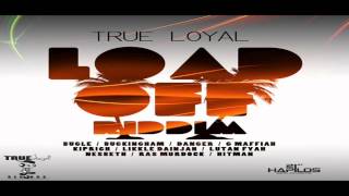 Load Off Riddim MIX[January 2013] - True Loyal Records