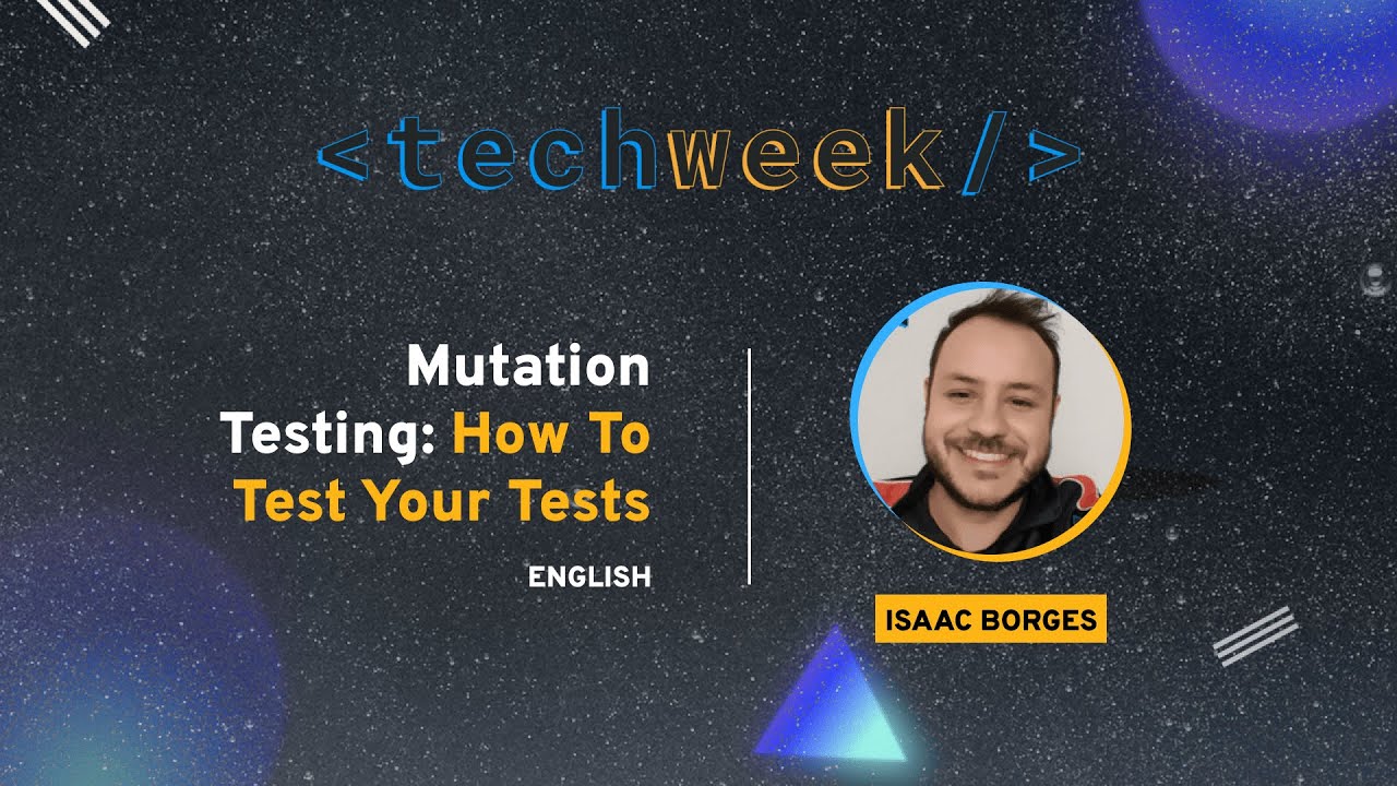 Mutation Testing: How to Test Your Tests | Tech Week 2023