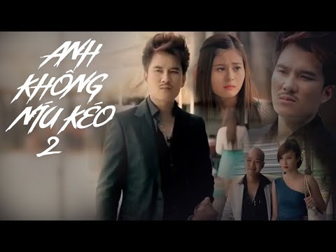 Anh không níu kéo 2 - Lâm Chấn Huy