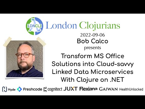 Transform MS Office into Cloud-savvy Linked Data Microservices With Clojure on .NET (by Bob Calco)